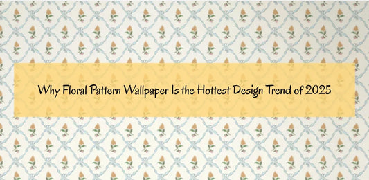 Why Floral Pattern Wallpaper is the Hottest Design Trend of 2025?