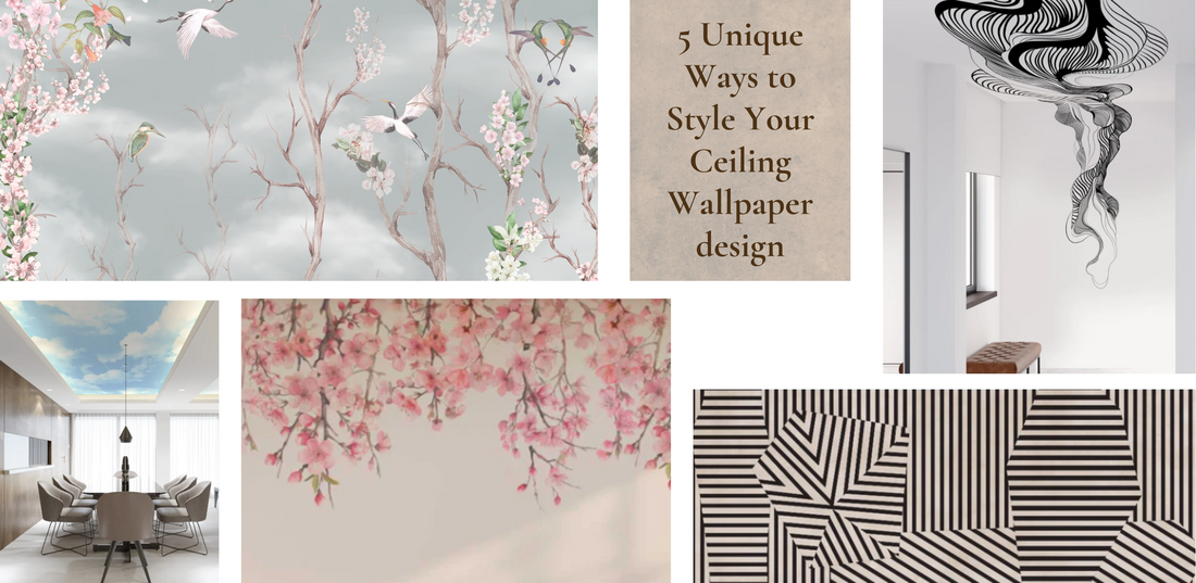 5 UNIQUE WAYS TO STYLE YOUR CEILING WALLPAPER DESIGN