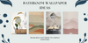 BATHROOM WALLPAPER IDEAS: FROM BOLD PATTERNS TO SUBTLE TEXTURES