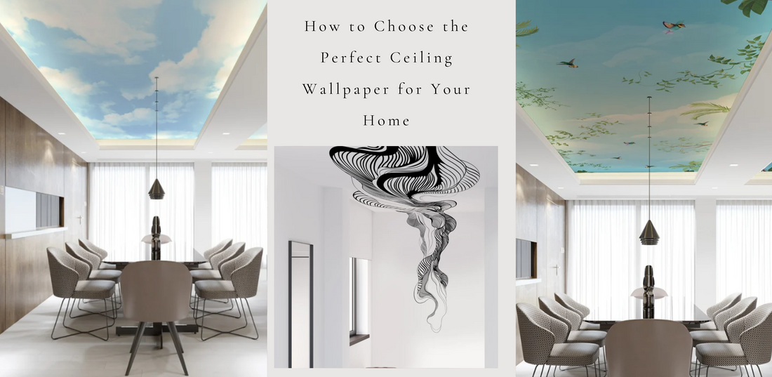 HOW TO CHOOSE THE PERFECT CEILING WALLPAPER FOR YOUR HOME
