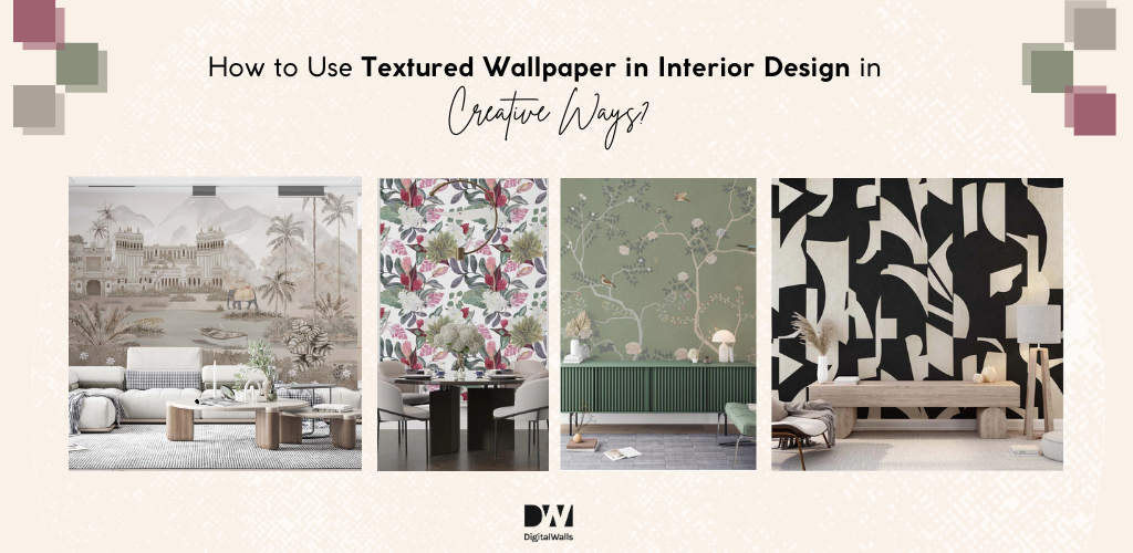 How to Use Textured Wallpaper in Interior Design in Creative Ways?