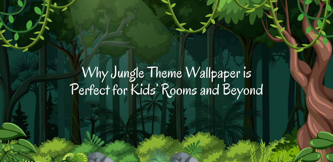 WHY JUNGLE THEME WALLPAPER IS PERFECT FOR KIDS’ ROOMS AND BEYOND?