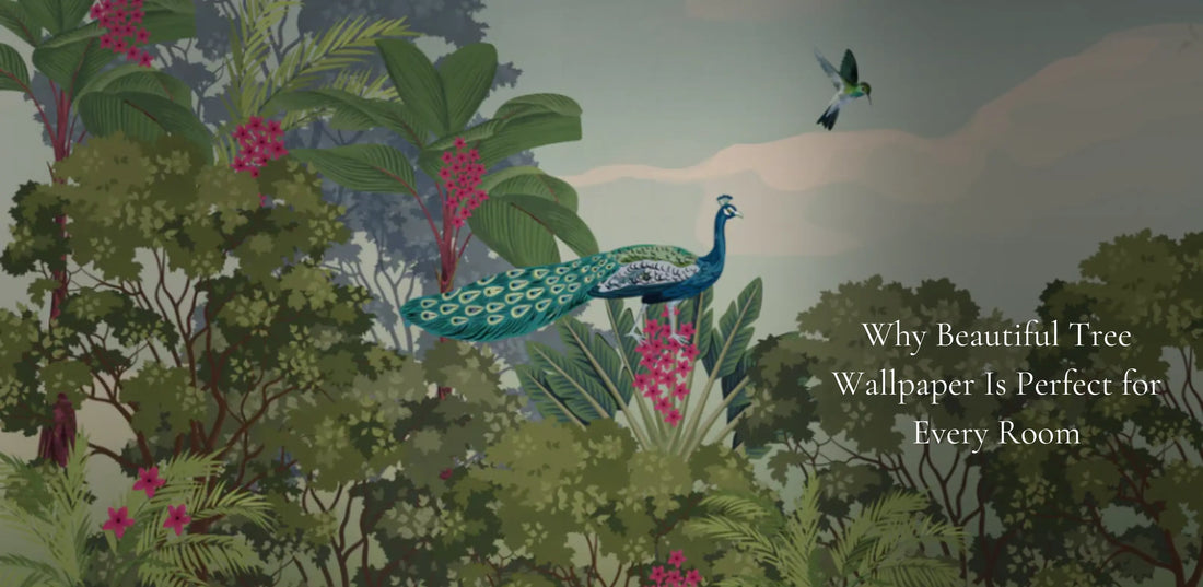 Why Beautiful Tree Wallpaper Is Perfect For Every Room?