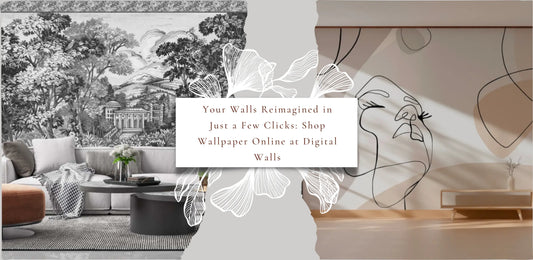 Your Walls Reimagined in Just a Few Clicks: Shop Wallpaper Online at Digital Walls