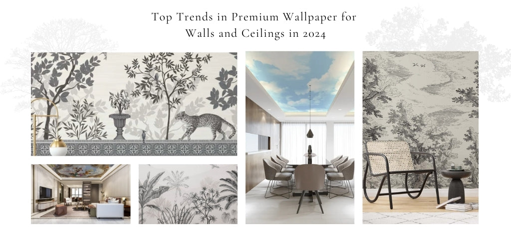 Top Trends in Premium Wallpaper for Walls and Ceilings in 2024