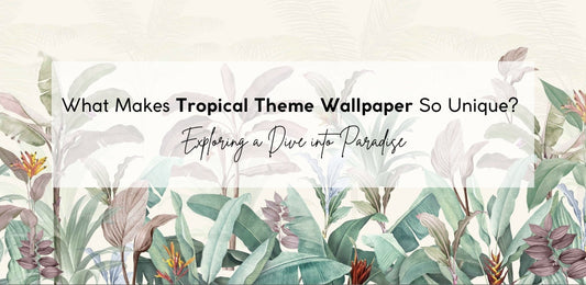 What Makes Tropical Theme Wallpaper So Unique? Exploring a Dive into Paradise