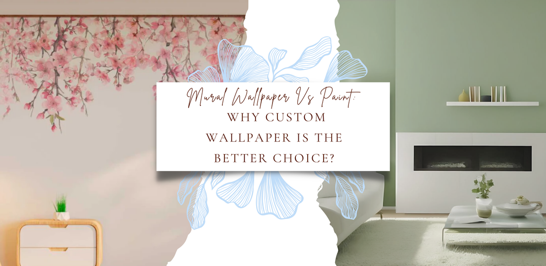 WALLPAPER VS PAINT: WHY CUSTOM WALLPAPER IS THE BETTER CHOICE?