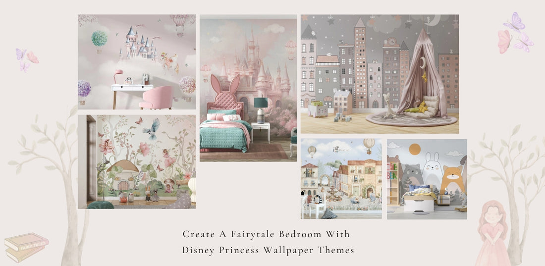 CREATE A FAIRYTALE BEDROOM WITH DISNEY PRINCESS WALLPAPER THEMES